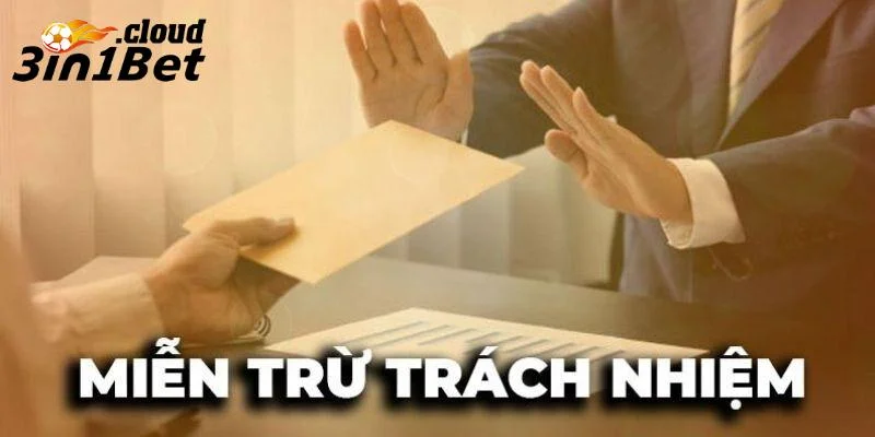 Quy Định Về Miễn Trừ Trách Nhiệm Mới Nhất Tại 3IN1BET 2 Ý nghĩa của chính sách miễn trách nhiệm tại nhà cái 3IN1BET