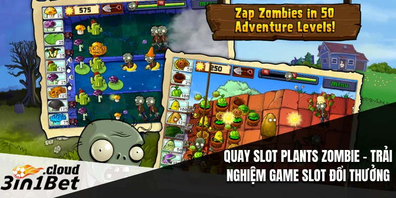Quay Slot Plants Zombie – Trải Nghiệm Game Slot Đổi Thưởng 1 Quay Slot Plants Zombie